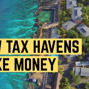 Tax Havens Don't Have Taxes. So How Do They Make Money?