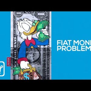 The Problem with Fiat Currencies