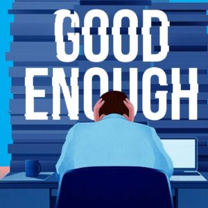 Why Being Good Enough Is GREAT