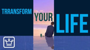 10 Practical Ways To Transform Your Life