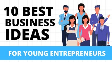 10 Best Business Ideas for Young Entrepreneurs in 2022