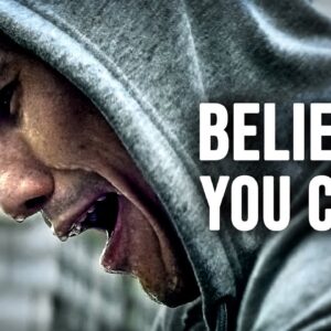 BELIEVE YOU CAN - Motivational Speech