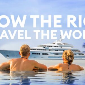 How The Ultra Rich Travel The World