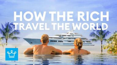 How The Ultra Rich Travel The World
