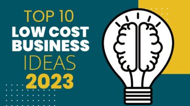 Top 10 Low Cost Business Ideas to Start a Business in Your Budget in 2023