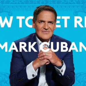 How To Get Rich According To Mark Cuban