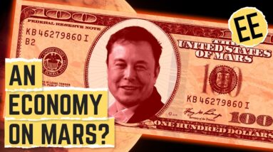 What Would An Economy On Mars Look Like? | Economics Explained